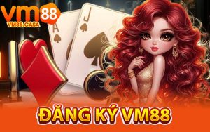 Đăng Ký VM88