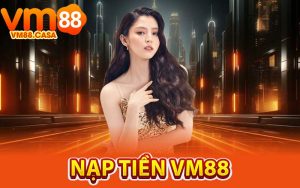 Nạp Tiền VM88