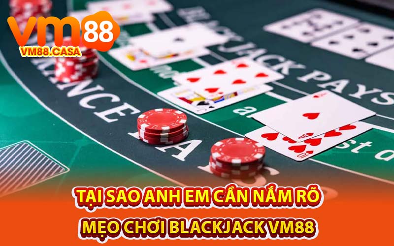 Mẹo chơi Blackjack VM88